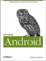 Learning Android, by Marko Gargenta