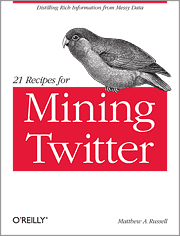 Matthew Russell's 21 Recipes for Mining Twitter